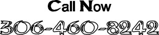 Call Now 306-460-8242